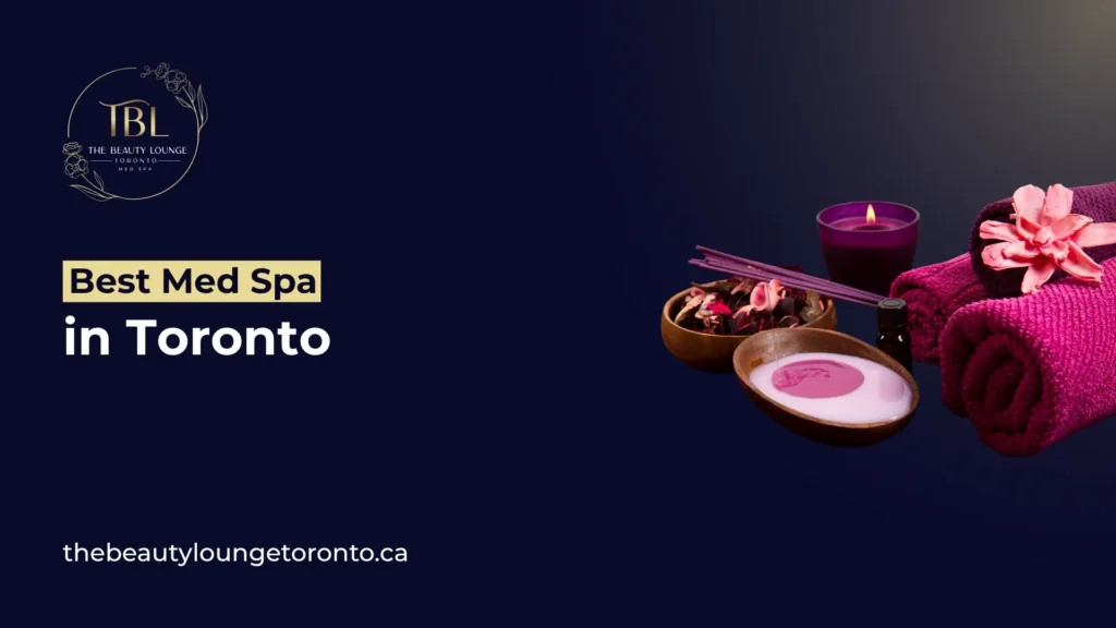 Top 7 Best Med Spas in Toronto You Can Trust in 2026