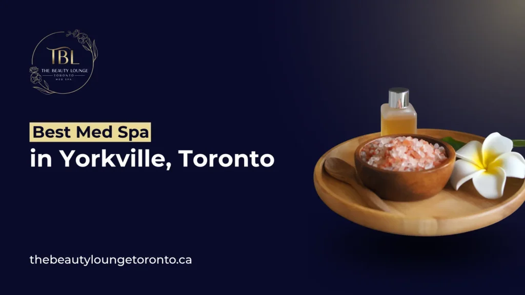 Top 7 Best Med Spas in Yorkville, Toronto in 2026